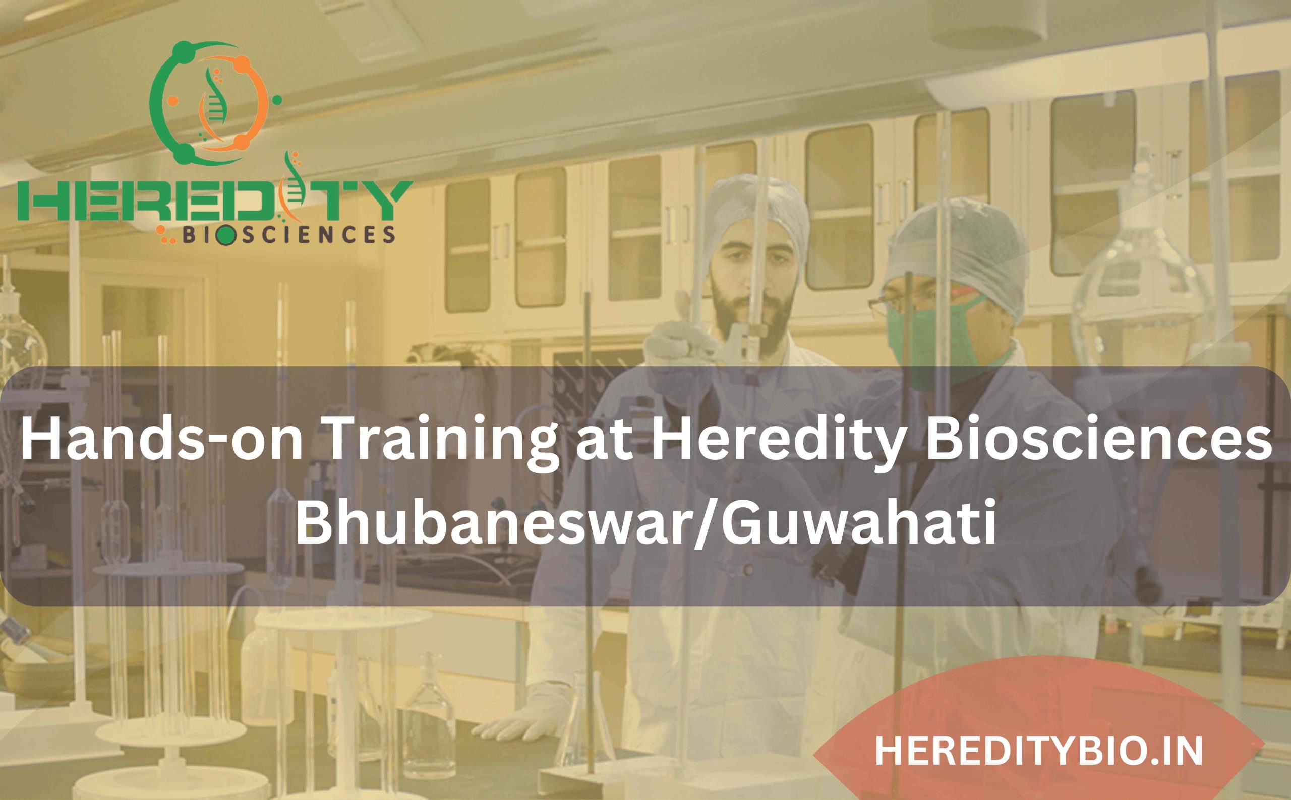 You are currently viewing Hands-on Training at Heredity Biosciences, Bhubaneswar/Guwahati : Unlocking Practical Skills for Biotech and Applied Sciences